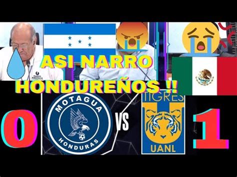 Asi Narro Prensa Hondure A El Tigres Vs Motagua Casi Lloran En Vivo