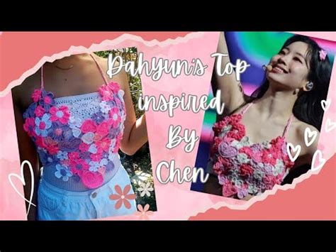 Twice Dahyun S Crochet Top Inspired By Chen Part Youtube