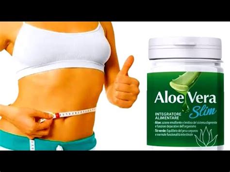 Aloe Vera Slim Integratore Dimagrante Naturale Al 100 YouTube