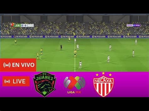 Ju Rez Vs Necaxa En Vivo Hoy Liga Mx Partido Completo Simulaci N Pc