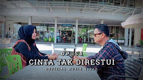 D P S Cinta Tak Di Restui Official Music Video Youtube