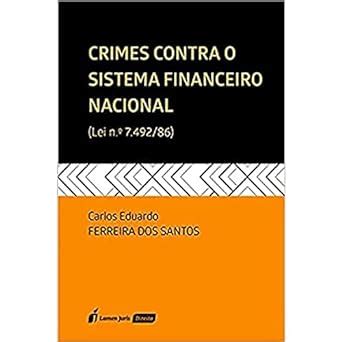 Crimes Contra O Sistema Financeiro Nacional Lei N O 7 492 86 2021