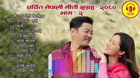 New Nepali Songs Romantic Nepali Songs Nepali Love Songs New