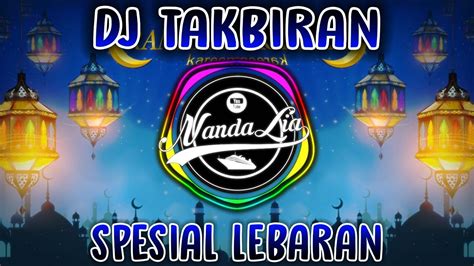 DJ Takbiran Terbaru 2023 Paling Enak Sedunia YouTube