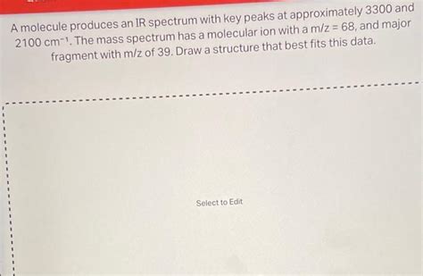 Solved A Molecule Produces An IR Spectrum With Key Peaks At Chegg