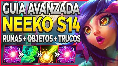 GUÍA AVANZADA NEEKO S14 MID Y SUPPORT COMBOS RUNAS BUILD