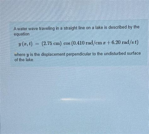 Solved A Water Wave Traveling In A Straight Line On A Lake