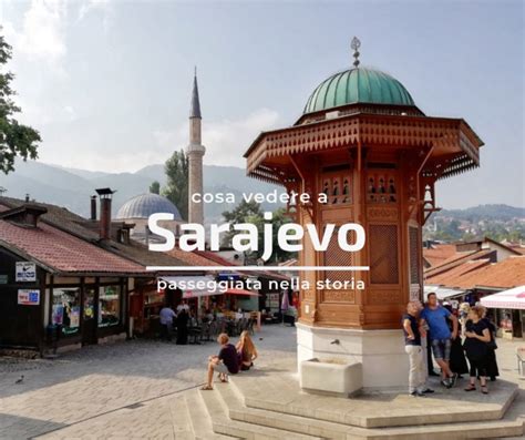 Sarajevo Cosa Vedere In Due Giorni Passeggiata Nella Storia