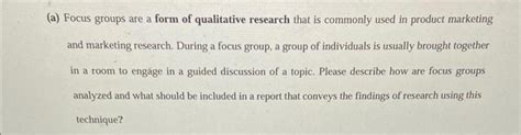 (a) Focus groups are a form of qualitative research | Chegg.com