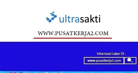 Lowongan Kerja SMA SMK D3 S1 September 2020 PT Ultra Sakti