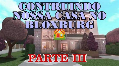 Parte Construindo Nossa Casa No Bloxburg Welcome To Bloxburg