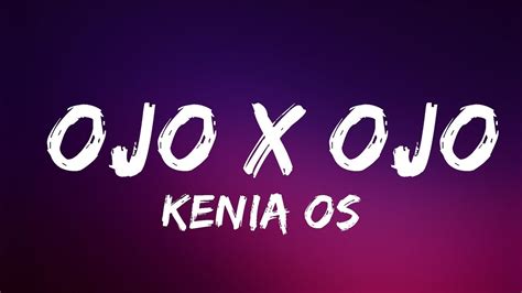 Kenia Os Ojo X Ojo Letra Lyrics Lyrics Video Official Youtube