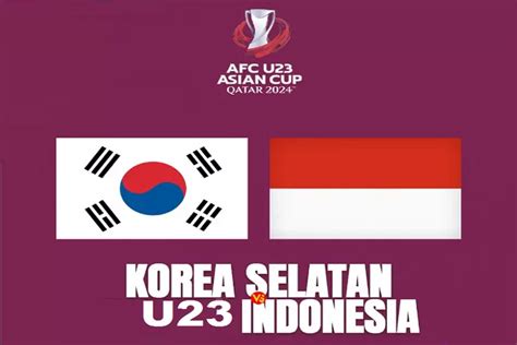 TEBAK SKOR Timnas Indonesia VS Korea Selatan Di 8 Besar Piala Asia U 23