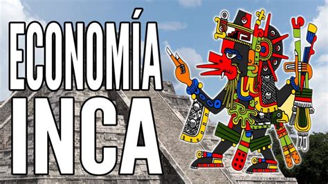 ECONOMÍA DE LOS INCAS Definición Historia Importancia y más