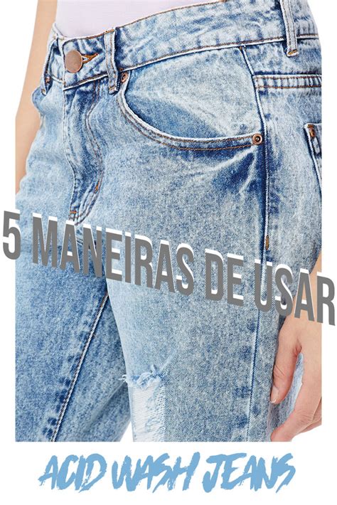 5 maneiras de usar calça jeans de lavagem ácida Paula Martins