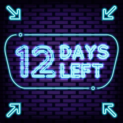 Premium Vector 12 Days Left Neon Sign Neon Script Neon Text