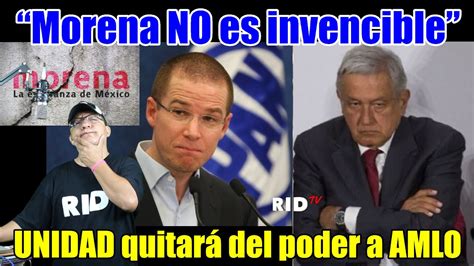 “morena No Es Invencible” Ricardo Anaya Aseguró Que Unidad Es La Clave Para Quitar Del Poder A