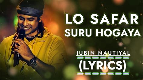 Lo Safar Shuru Ho Gaya Humsafar Tu Ho Gaya Full Song Lyrics Jubin