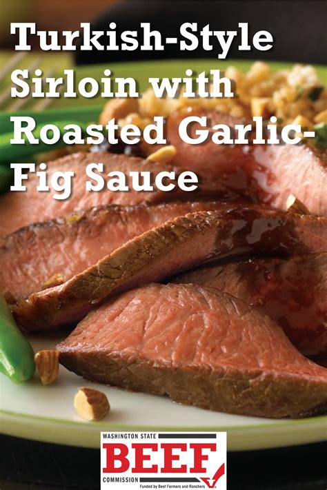 Turkish Style Sirloin With Roasted Garlic Fig Sauce Fig Sauce