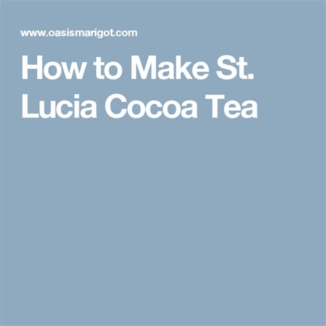 How To Make St Lucia Cocoa Tea Cocoa Tea Lucia Cocoa