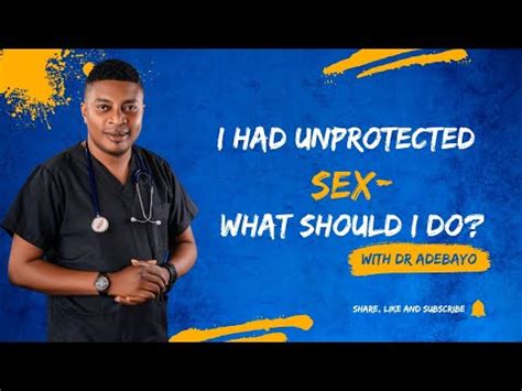 What To Do After Unprotected Sex By Dr Adebayo YouTube