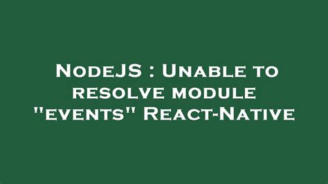 Nodejs Unable To Resolve Module Events React Native Youtube