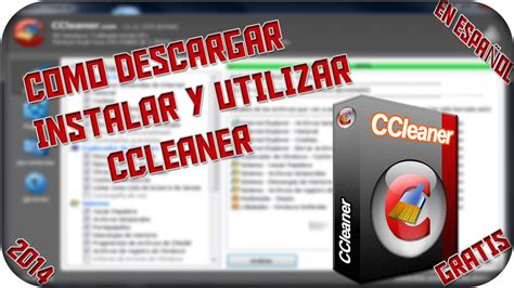 Tutorial Como descargar instalar y utilizar CCleaner En Español