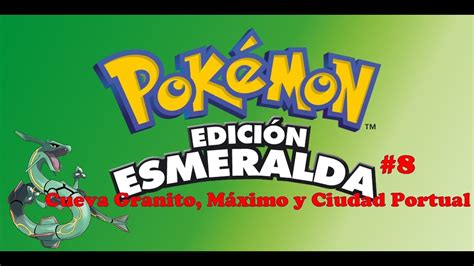 Pokemon Esmeralda l Cap 8 Cueva Granito Máximo y rumbo a Ciudad