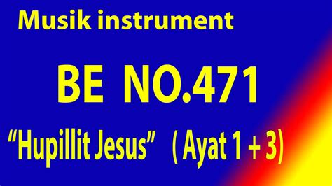 Buku Ende BE NO 471 HUPILLIT JESUS DONGANKI Ayat 1 3 Musik Box