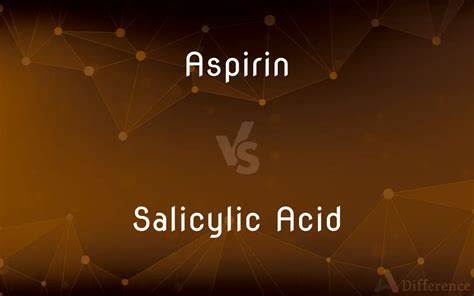 Aspirin Vs Salicylic Acid — What’s The Difference