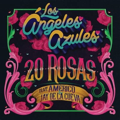 Los Ángeles Azules Américo And Jay De La Cueva 20 Rosas Lyrics