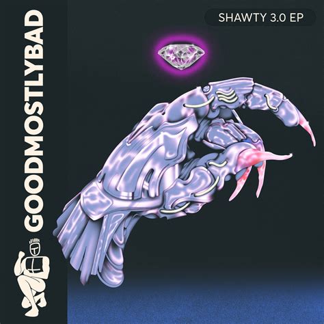 Shawty 3.0 EP | GoodMostlyBad