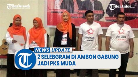 Selebgram Di Ambon Gabung Jadi Pks Muda Maluku Sasar Pemilih Milenial