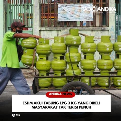 ESDM Akui Tabung LPG 3 Kg Yang Dibeli Masyarakat Tak Terisi Penuh Kubus