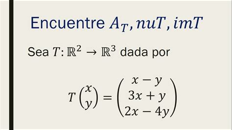 Representaci N Matricial De Una Transformaci N Lineal R A R Youtube