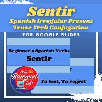 Sentir Spanish Irregular Present Tense Verb Conjugation For Google Slides