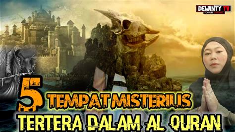 Tempat Misterius Yang Disebutkan Dalam Al Quran Dan Hadist Youtube