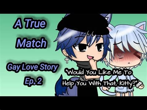 A True Match Gay Love Story S Ep Gacha Life Series Youtube