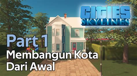 Cara Membangun Kota Dari Awal Cities Skylines Gameplay Indonesia Part