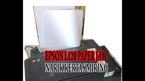 EPSON L120 NARIK KERTAS MIRING PAPER JAM YouTube