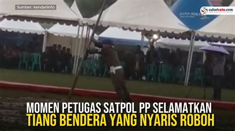 Momen Petugas Satpol Pp Selamatkan Tiang Bendera Yang Nyaris Roboh