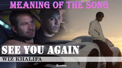 The REAL Meaning Behind See You Again By Wiz Khalifa Charlie Puth