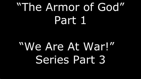 “the Armor Of God” Part 1 “we Are At War ” Series Part 3 Of 7 Youtube