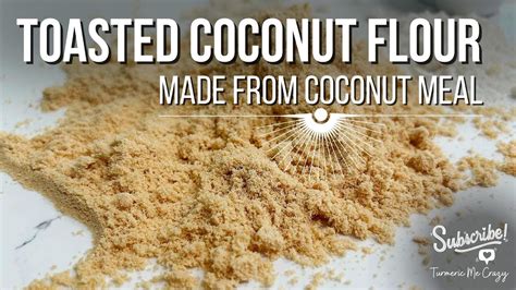 Toasted Coconut Flour At Home With Left Over Coconut Meal Homemade Coconut Flour Gluten Free