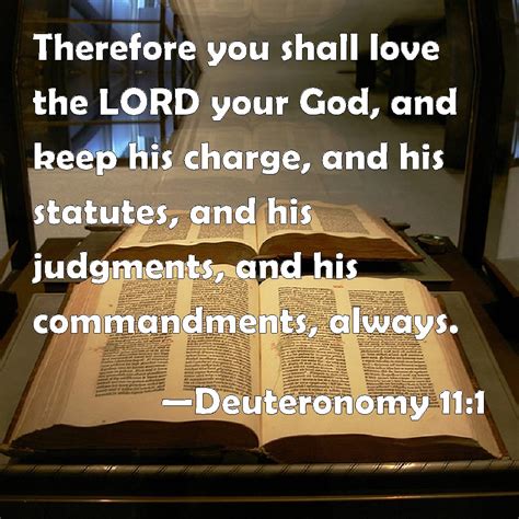 Deuteronomy 111 Therefore You Shall Love The Lord Your God And Keep