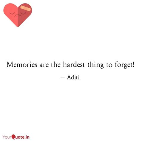 Memories Are The Hardest Quotes Writings By Aditi YourQuote