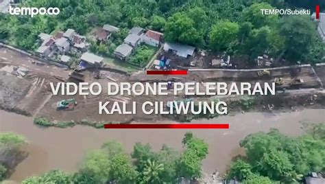 Video Drone Pemprov Dki Lakukan Pembebasan Lahan Untuk Pelebaran Kali