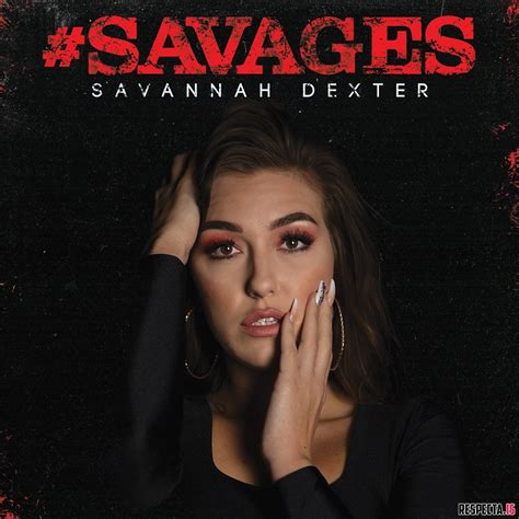 Savannah Dexter Savages Respecta The Ultimate Hip Hop Portal