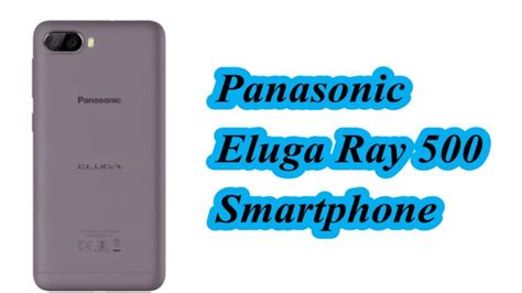 Panasonic Eluga Ray Smartphone Specification Youtube