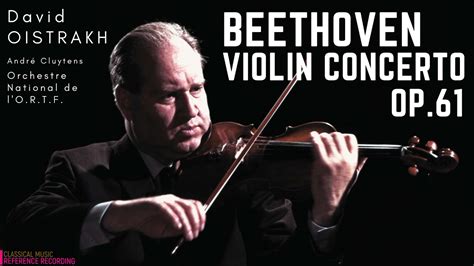 Beethoven Violin Concerto In D Major Op61 Reference Recording David Oistrakh André